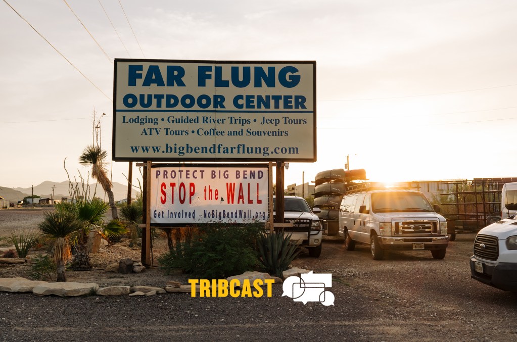 TribCast: The Big Bend border barrier backlash